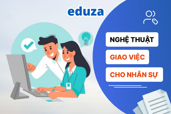 Nghệ thuật giao việc cho nhân sự